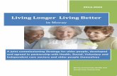 Living Longer Living Better - Moray · Lifestyle Support at Home Self-care Long Term Condition support Case/Care Management Practical support Care at Points of Transition Rehabilitation,