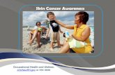 Skin Cancer Awareness - Hanford Site · There are three major types of skin cancer o Basal cell carcinoma o Squamous cell carcinoma o Melanoma, the most serious of all skin cancer