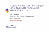 Digging into the Web with a Tiger: Lower-level Data ... · Evolution of JAXP JAXP: originally the Java API for XML Parsing JAXP 1.0 just contained interfaces/factories for invoking