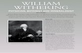 PHYSICIAN, BOTANIST AND MINERALOGIST · WILLIAM WITHERING William Withering was a major medical figure in eighteenth-century Britain, who pioneered the application of the scientific