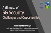 A Glimpse of 5G Security Challenges and Opportunities Liyanage... · 2020-06-02 · Security Impact of Network Softwarization in 5G •Network Softwarization in 5G will introduce