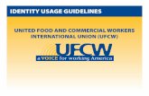 IDENTITY USAGE GUIDELINES · UFCW IDENTITY PACKAGE 3 The colors of the UFCW’s logo must match the PMS Coated Stock Colors as closely as possible for ALL materials where the logos