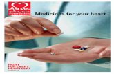 Medicines for your heart - British Heart Foundation · It could be dangerous to suddenly stop taking your medicines without speaking to your doctor first. Even if you feel well, choosing
