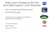 Data User Guidance for the Aura Microwave Limb Sounder€¦ · L+18 mFeb 2006 Band 13 on limited cycle – Feb’06 L+19 mMar 2006 Instrument shutdown due to Double Fault L+16 mNov