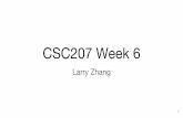 CSC207 Week 6ylzhang/csc207/files/lec06.pdfSingleton Pattern Application needs one, and only one, instance of an object. Also, provides a global point of access to that instance. We