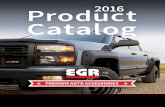EGR Fender Flares Catalog - CARiD · Catalog 2016 PREMIUM AUTO ACCESSORIES. About EGR 1 Fender Flares 3 Hood Shields 9 Body Side Moldings 15 Side Steps 17 Truck Cab Spoilers 19 Window