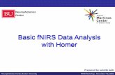Basic fNIRS Data Analysis with Homer€¦ · Basic fNIRS Data Analysis with Homer Neurophotonics Center, Boston University fNIRS Workshop, November 7-9, 2018 Prepared by Juliette