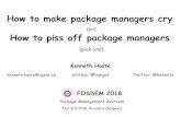 how to make package managers cry - FOSDEM 2020 · 7 • don't use semantic versioning (don't see ) • make minor changes to releases, without bumping version • don't do bugfix