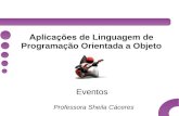Aplicações de Linguagem de Programação Orientada a Objeto€¦ · 2 Programação Orientada a Eventos No modelo imperativo tradicional, o programador determina a ordem de entrada