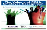 The Value and ROI in Employee Recognition · specific types of recognition programs. n More effective use of Return on Investment (ROI) and other methods that can better measure the