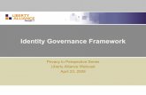 Identity Governance Framework - Liberty Alliance...Liberty Alliance work began in February 2007 Creation of MRD - Use-cases, Scenarios, End-to-End Examples Computer Associates, France