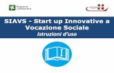 SIAVS - Start up Innovative a Vocazione Sociale 2017/Manuale... · SIAVS-Start up Innovativa già costituita-Call for ideas …allega i documenti richiesti: scarica, compila e ricarica