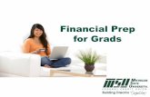 Financial Prep for Grads · 9/18/2010  · Improve Your Credit Score Pay your bills on time Keep balances low on credit cards Pay off debt rather than moving it between cards Open