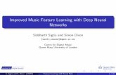 Improved Music Feature Learning with Deep Neural Networks · Siddharth Sigtia and Simon Dixon {sss31,simond}@qmul.ac.uk Centre forDigitalMusic Queen MaryUniversity ofLondon S.SigtiaandS.Dixon