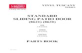 STANDARD SLIDING PATIO DOOR · STANDARD SLIDING PATIO DOOR (8621) (8631) PARTS BOOK GLAZING VA5080GBXX Glazing Bead SG ¼” PART # DESCRIPTION U.M. LIST PRICE 1 VA5080GBWH GLAZING