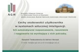 Cechy osobowości uŜytkownika w systemach sztucznej inteligencji.home.agh.edu.pl/~horzyk/presentation/2009iwseprezentacja.pdf · Sztuczna inteligencja tylko wtedy będzie akceptowana,