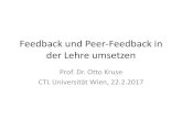 Feedback und Peer-Feedback in der Lehre umsetzen · Feedback und Peer-Feedback in der Lehre umsetzen Prof. Dr. Otto Kruse CTL Universität Wien, 22.2.2017