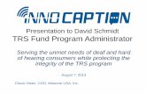 Presentation to David Schmidt TRS Fund Program Administrator · - Provides captioned service on 3G and 4G network and WiFi. Convenient Call Functions - Provides a captioned voice