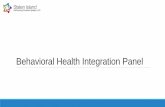 Behavioral Health Integration Panel · 12/6/2017  · 2 Behavioral Health Integration Panel Goal: Learn about the integration of mental health and substance use services in the primary