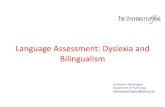 Language Assessment: Dyslexia and Bilingualism · o Beneficial effect of bilingualism on cognitive (executive control) development o Executive skills develops earlier in bilingual