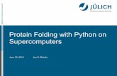 Protein Folding with Python on Supercomputersconference.scipy.org/scipy2010/slides/jan_meinke_protein... · 2014-02-02 · Python modules: universe.py protein.py Compiled Fortran