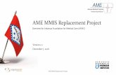 AME MMIS Replacement Project - AFMC2016/11/23  · AME MMIS Replacement Project 7 AME PMO LOGO New Modular MMIS HERE The Pharmacy system went live on March 14, 2015, on time and on