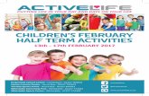 CHILDREN’S FEBRUARY HALF TERM ACTIVITIES · An activity session in the sports hall with team games, parachute games, football, hockey, bench ball and more! Age: 5 - 13 years 5*
