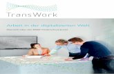 Arbeit in der digitalisierten Welt · Digitalisierung und die Auswirkungen auf die Arbeitswelt 4 TransWork Transformation der Arbeit durch Digitalisierung 8 Assistenzsysteme und Kompetenzentwicklung