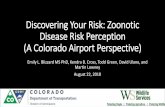 Discovering Your Risk: Zoonotic Disease Risk Perception (A … · 2019-08-15 · Discovering Your Risk: Zoonotic Disease Risk Perception (A Colorado Airport Perspective) Emily L.