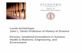 Londa Schiebinger John L. Hinds Professor of …...or "gendered innovations." Gendered innovations stimulates excellence in science and technology by integrating sex and gender analysis