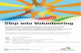 Step into Volunteering Advert September · 2017-07-21 · Step into Volunteering Are you interested in volunteering but aren’t sure how to get started? There are plenty of opportunities