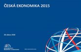 ČESKÁ EKONOMIKA 2015 · 2016-09-21 · ČESKÁ EKONOMIKA 2015 Odbor ekonomických analýz Průmysl V roce 2009 průmyslová produkce meziročně propadla o 13,6 %, následovaldvouletýrůst,a