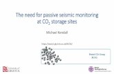 The need for passive seismic monitoring at CO2 storage sitesFluid induced seismicity ... • Seismicity can be used as imaging tool – numerous seismic attributes (b-values, fracture