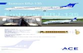 Embraer ERJ-135 - ASL Group · EMBRAER ERJ-135 Embraer ERJ-135 Number of seats | 30 Crew | 2 Pilots + 1 or 2 Cabin Crew Members Max Speed | 828 km/h – 447 kt - 514 mph Max Range