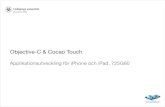 Objective-C & Cocoa Touch - IDA725G72/material/screencasts/objective-c.pdf · Cocoa Touch! • Samling av ramverk för utveckling under iOS Primärt utvecklat i Objective-C. (Vissa