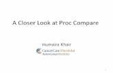 2013 A Closer Look at Proc Compare - Sas Institute Group... · 2016-03-11 · Humaira Khair A Closer Look at Proc Compare 1. How PROC COMPARE makes my work easy? Proc Compare is a