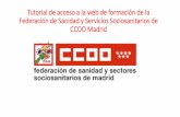 Tutorial acceso a la web de formaciónccoosanidadmadrid.es/wp/wp-content/uploads/2020/05/...Tutorial de acceso a la web de formación de la Federación de Sanidad y Servicios Sociosanitarios
