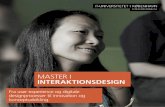 MASTER I INTERAKTIONSDESIGN - ITU · 2016-05-04 · innovationsmetoder og får en grundlæggende forståelse af, hvad design, designpraksis og designprocesser er. Usability og User