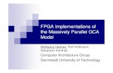 FPGA Implementations of the Massively Parallel GCA Model€¦ · Fully Parallel Architecture The problem can be fully implemented in hardware if n is small enough. The implementation