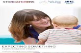 EXPECTING SOMETHING - Starcatchers · worked well, particularly with the antenatal girls who shared pregnancy stories and could discuss similar experiences without being overwhelmed