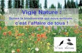 Vigie Nature · 2009-10-14 · Vigie Nature : Suivre la biodiversité qui nous entoure, c’est l’affaire de tous !