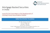 Mortgage Backed Securities in India · Mortgage securitisation in India While housing finance is the key driver for securitisation world-over, in India, the contribution of RMBS to