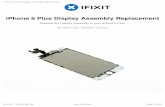 iPhone 6 Plus Display Assembly Replacementfiles.ecommercedns.uk/224125/xqebyPWUup6T9GxufFXiE1... · 2018-03-08 · Use this guide to replace the cracked or broken screen on your iPhone