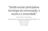 “Gestão escolar participativa: tecnologia da comunicação ... · “Gestão escolar participativa: tecnologia da comunicação, a escola e a comunidade” Prof. Dr. Cesar A. Amaral