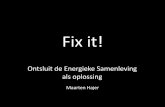 Fix it! - Maarten Hajer · TU Eindhoven 2011 - De Spontane Stad - Gert Urhahn - Urhahn Urban Design . Freedom of Choice PBL lunchlezing 2011 - De Spontane Stad - Gert Urhahn en Joost