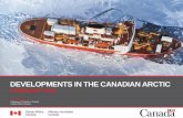 DEVELOPMENTS IN THE CANADIAN ARCTIC · •Strong Arctic people and communities •Arctic science and Indigenous knowledge •Protecting the environment and preserving Arctic biodiversity