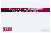 Creating Badges Using Credly...“Open Credit” API: Seamlessly integrate lifelong credit, credentials and digital badges into existing sites, applications, functions, workflows and