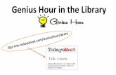 Genius Hour in the Library - Amazon S3 · What is Genius Hour? Students will pursue their passion using new and/or existing knowledge to pursue new ideas, solve existing problems,