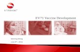 EV71 Vaccine Development - WHO · EV71-Hand Food Mouth Disease Epidemic 1998, Taiwan, 129106 cases，including 405 critical cases and 78 deaths， 91% of deaths are children aged