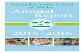 Seniors Recreation Council of WA Inc....1 State President’s Message It is with pleasure that I am able to provide the 2015/16 Annual Report on the programs and activities of Seniors